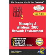 MCSA Managing a Windows 2000 Network Environment Exam Cram 2 (Exam Cram 70-218)