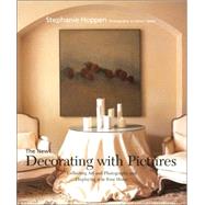 New Decorating with Pictures : Collecting Art and Photography and Displaying It in Your Home