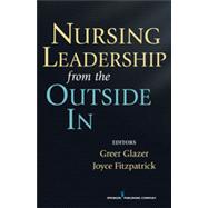 Nursing Leadership from the Outside in