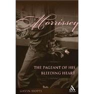 Morrissey The Pageant of His Bleeding Heart