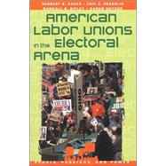 American Labor Unions in the Electoral Arena