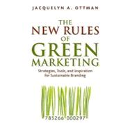 The New Rules of Green Marketing Strategies, Tools, and Inspiration for Sustainable Branding