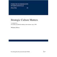 Strategic Culture Matters A comparison of German and British military interventions since 1990