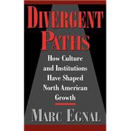 Divergent Paths How Culture and Institutions Have Shaped North American Growth
