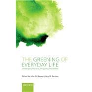 The Greening of Everyday Life Challenging Practices, Imagining Possibilities