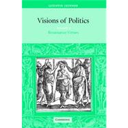Visions of Politics : Volume 2, Renaissance Virtues