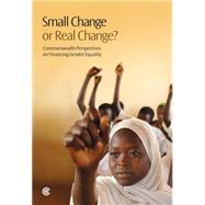 Small Change or Real Change? : Commonwealth Perspectives on Financing Gender Equality