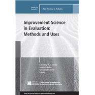 Improvement Science in Evaluation: Methods and Uses New Directions for Evaluation, Number 153