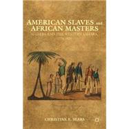 American Slaves and African Masters Algiers and the Western Sahara, 1776-1820