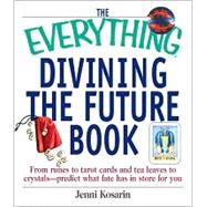 The Everything Divining the Future Book