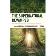 The Supernatural Revamped From Timeworn Legends to Twenty-First-Century Chic