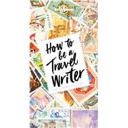 Lonely Planet How to be a Travel Writer 4