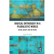 Radical Orthodoxy in a Pluralistic World: Desire, Beauty and the Divine