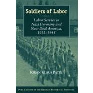 Soldiers of Labor: Labor Service in Nazi Germany and New Deal America, 1933â€“1945