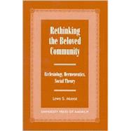 Rethinking the Beloved Community Ecclesiology, Hermeneutics, Social Theory