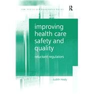 Improving Health Care Safety and Quality: Reluctant Regulators