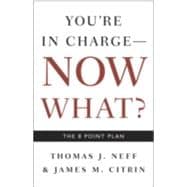 You're in Charge, Now What? : The 8 Point Plan