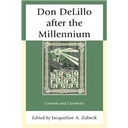 Don DeLillo after the Millennium Currents and Currencies