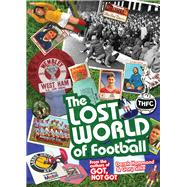 The Lost World of Football From the Writers of Got, Not Got