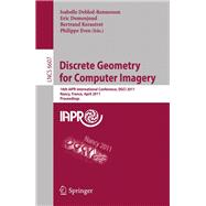 Discrete Geometry for Computer Imagery: 16th IAPR International Conference, DGCI 2011 Nancy, France, April 6-8, 2011 Proceedings