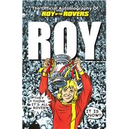 Roy of the Rovers The Official Autobiography of Roy of the Rovers