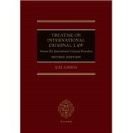 Treatise on International Criminal Law Volume III: International Criminal Procedure