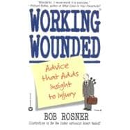 Working Wounded Advice that Adds Insight to Injury