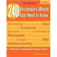 240 Vocabulary Words Kids Need to Know: Grade 6 24 Ready-to-Reproduce Packets Inside!