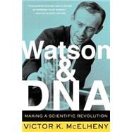 Watson And DNA Making A Scientific Revolution
