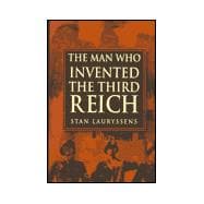 The Man Who Invented the Third Reich: The Life and Times of Arthur Moeller Van Den Bruck