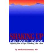 Shaking up Parkinson Disease:  Fighting Like a Tiger, Thinking Like a Fox