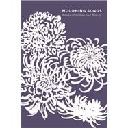 Mourning Songs Poems of Sorrow and Beauty