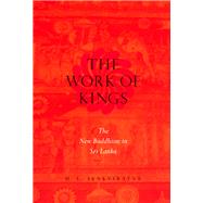 The Work of Kings: The New Buddhism in Sri Lanka