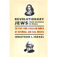 Revolutionary Jews from Spinoza to Marx