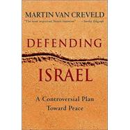 Defending Israel : A Controversial Plan Toward Peace