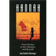 Hannah : From Dachau to the Olympics and Beyond