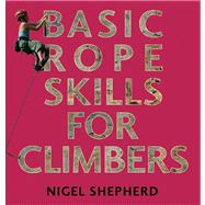 Basic Rope Skills for Climbers