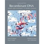 Recombinant DNA: Genes and Genomes - A Short Course, Third Edition