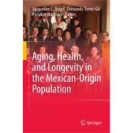 Aging, Health, and Longevity in the Mexican-Origin Population