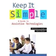 Keep It Simple : A Guide to Assistive Technologies,9781591588665