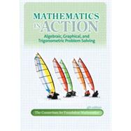 Mathematics in Action: Algebraic, Graphical, and Trigonometric Problem Solving, Fourth Edition