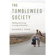 The Tumbleweed Society Working and Caring in an Age of Insecurity