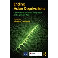Ending Asian Deprivations: Compulsions for a Fair, Prosperous and Equitable Asia