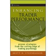 Enhancing Trader Performance Proven Strategies From the Cutting Edge of Trading Psychology