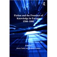 Fiction and the Frontiers of Knowledge in Europe, 1500-1800