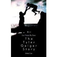 Let Them Be Free the Tyler Geiger Story,9781438978666