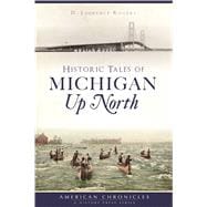 Historic Tales of Michigan Up North