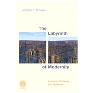 The Labyrinth of Modernity Horizons, Pathways and Mutations