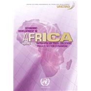 Economic Development in Africa Report 2013 Intra-African Trade - Unlocking Private Sector Dynamism in Africa