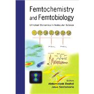 Femtochemistry and Femtobiology : Ultrafast Dynamics in Molecular Science Proceedings, Toledo, Spain, 2-6 September 2001